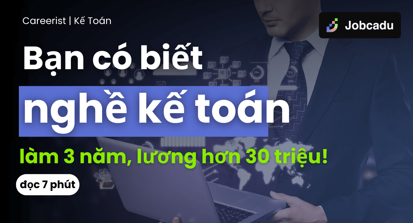 Careerist Tập 1: Nghề Kế Toán – Làm 3 Năm, Lương Hơn 30 Triệu!