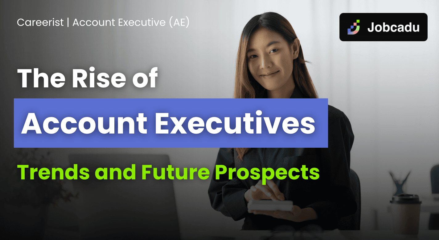 Careerist EP 2: The Rise of Account Executives: Trends and Future Prospects